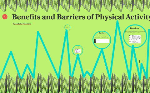 Benefits And Barriers Of Physical Activity By Arabella McArthur On Prezi