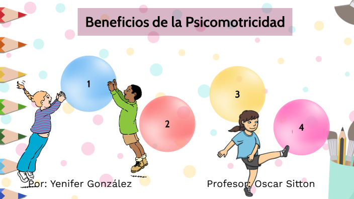 Beneficios de la Psicomotricidad en los niños by Yenifer González on Prezi
