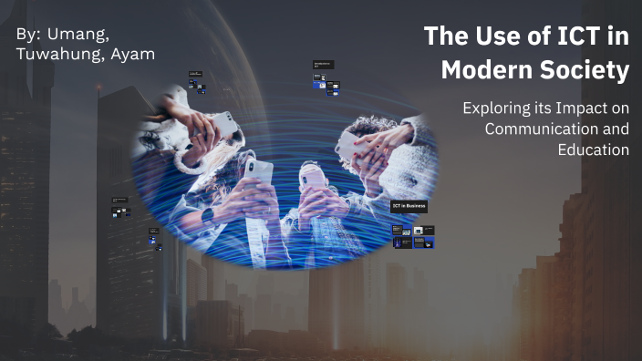 The Role of ICT in Modern Society by umang pandey on Prezi