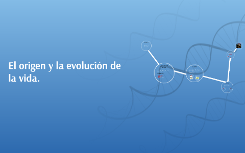 El origen y la evolución de la vida. by Pablo Garrido on Prezi