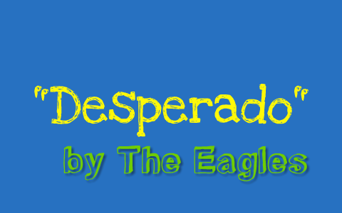 Desperado by The Eagles by Makena Thomas