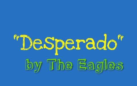 Eagles Desperado lyrics  Eagles songs lyrics, Desperado lyrics