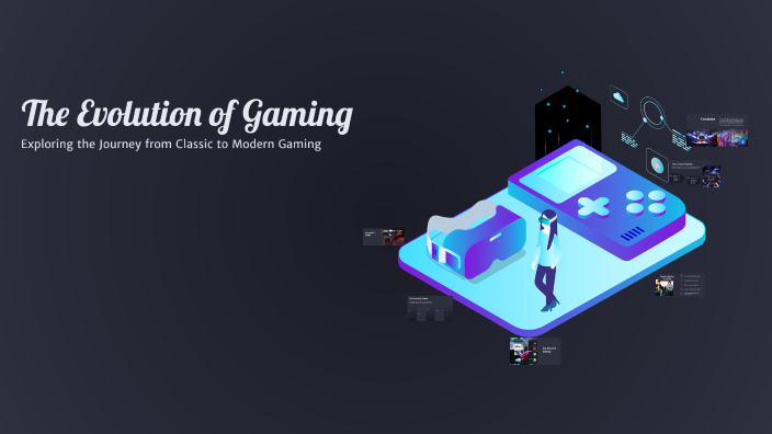 The Evolution of Gaming by Wilmot Jeremiah on Prezi