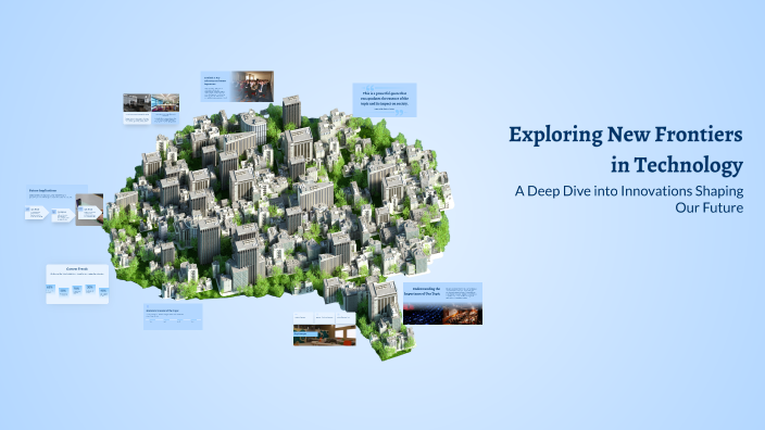 Exploring New Frontiers in Technology by Ciubotaru Emylia on Prezi