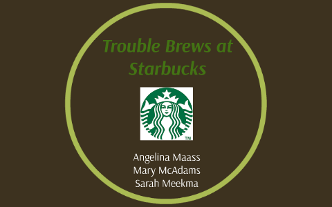 trouble brews at starbucks case study