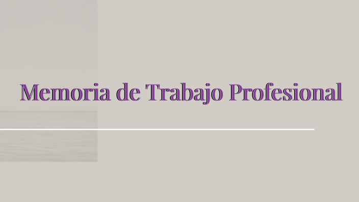 Memoria de Trabajo Profesional by Barbara Serrano Gutierrez on Prezi