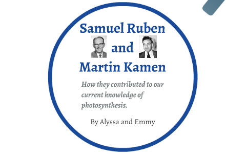Samuel Ruben and Martin Kamen by Emmy F on Prezi