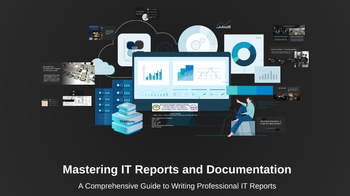 Mastering IT Reports and Documentation by princy paladiya on Prezi
