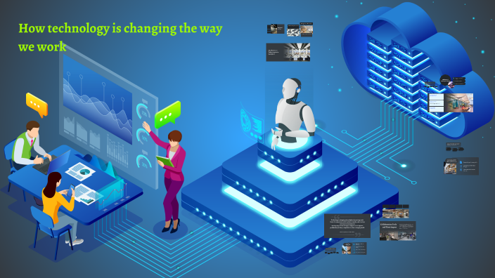 How Technology Is Changing the Way We Work by Wissem Dougaz on Prezi