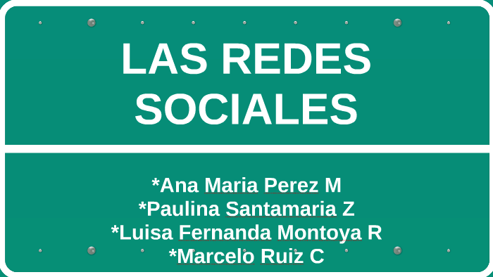 LAS REDES SOCIALES by Ana Perez on Prezi