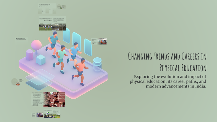 Changing Trends and Careers in Physical Education by Sharad Saxena on Prezi