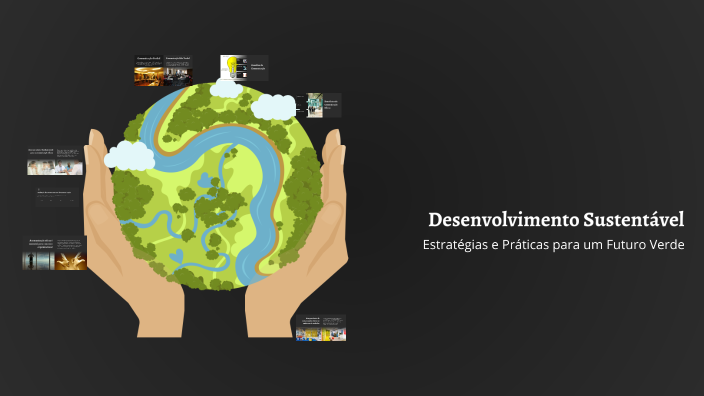 Desenvolvimento Sustentável by Julia Jesus on Prezi