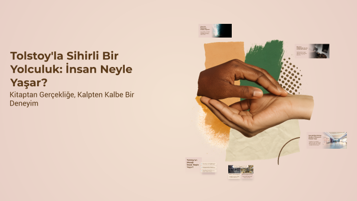 Tolstoy'la Sihirli Bir Yolculuk: İnsan Neyle Yaşar? by Berat İzgi on Prezi