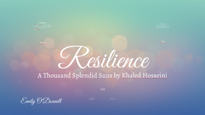 Resilience in A Thousand Splendid Suns by Emily O'Donnell on Prezi