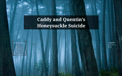 Caddy and Quentin's Honeysuckle Suicide by Mallory Byrd on Prezi