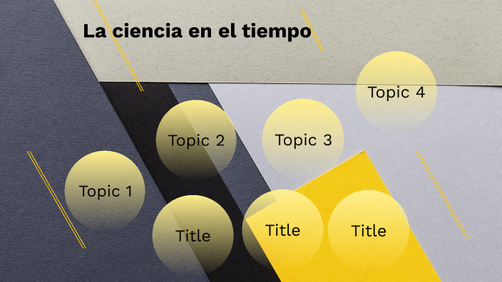 La ciencia en el tiempo by Gerardo Vázquez on Prezi