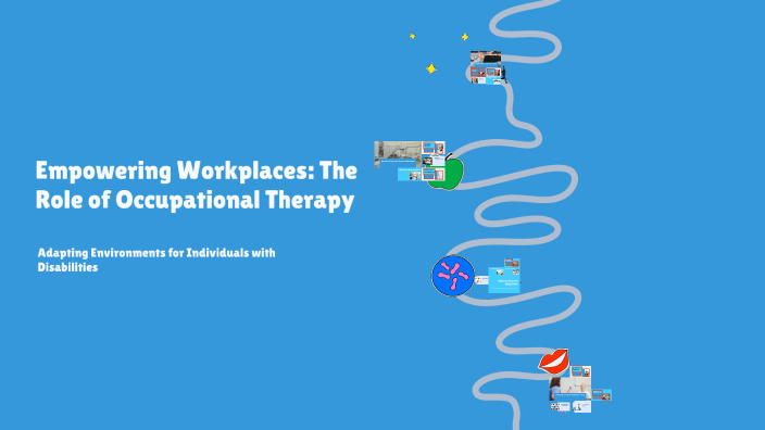 Empowering Workplaces: The Role of Occupational Therapy by Rm O on Prezi