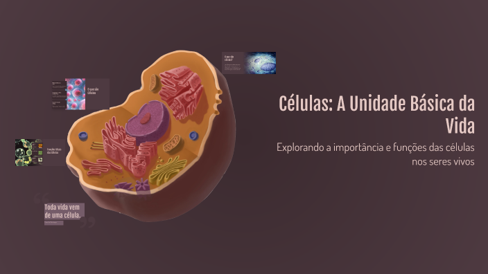 Células: A Unidade Básica da Vida by fatima Gutierrez on Prezi