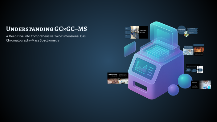 Understanding GC×GC–MS by مؤيد الحسين on Prezi