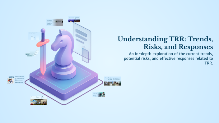 Understanding TRR: Trends, Risks, and Responses by Patapim brbr on Prezi