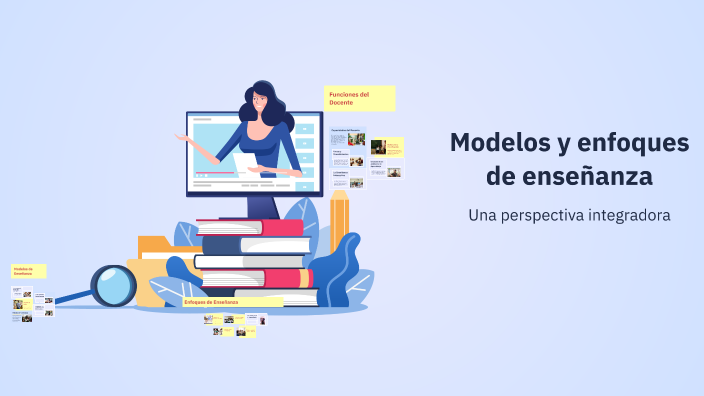 Modelos y enfoques de enseñanza by Eduardo Santillanes on Prezi