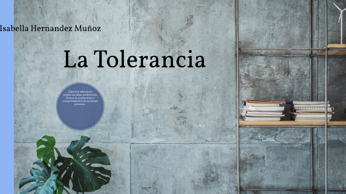 La Tolerancia by isabella hernandez muñoz on Prezi