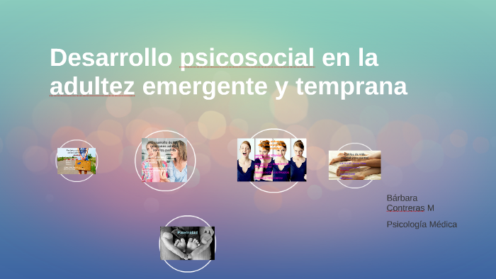 Desarrollo psicosocial en la adultez emergente y temprana by Barbara ...