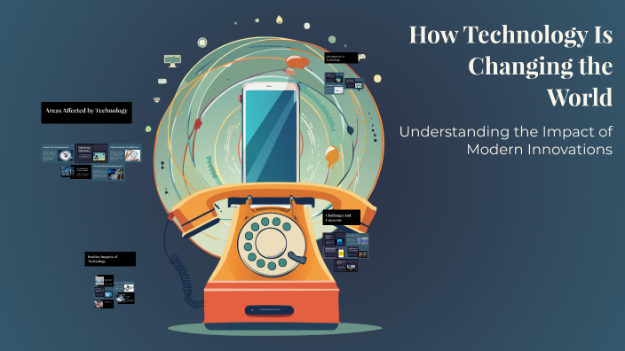 How Technology Is Changing the World by Suchita Srivastava on Prezi