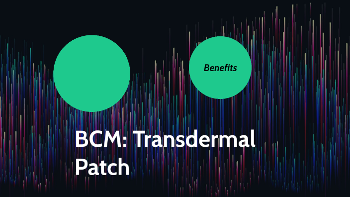BCM: Transdermal Patch by Abz on Prezi