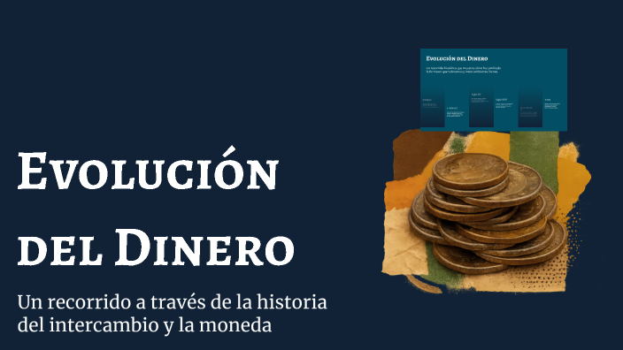 Evolución del Dinero by BRUNO GARCÍA SANTOS on Prezi