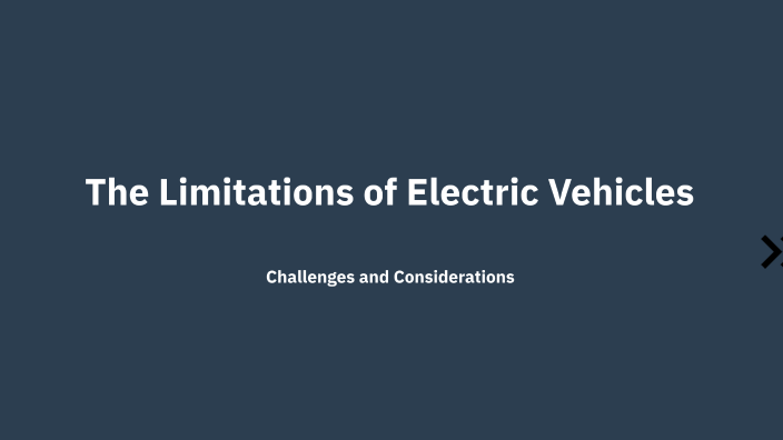 The Limitations of Electric Vehicles by Jonathan Johnson on Prezi