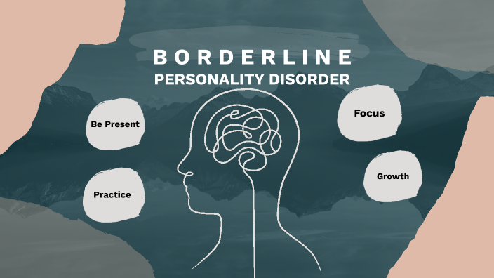 Borderline Personality Disorder by Kaylin Vent on Prezi