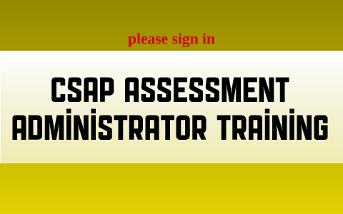 CSAP Assessment Administrator Training by Elise Ceretto on Prezi