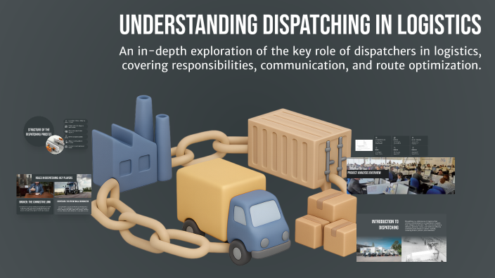 Understanding Dispatching in Logistics by Aziz Ishankulov on Prezi
