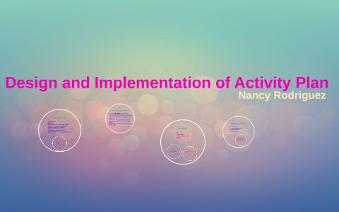 Design and Implementation of Activity Plan by nancy rodriguez on Prezi