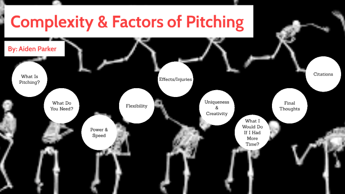 Complexity & Factors of Pitching by AIDEN PARKER on Prezi