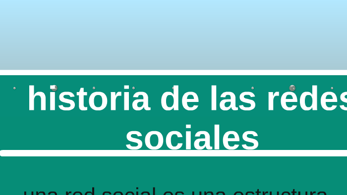 historia de las redes sociales by miguel sunuel perez rivera on Prezi