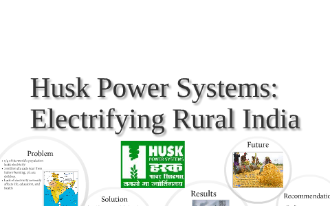 Husk Power Systems by Jen Larkin Rowley on Prezi