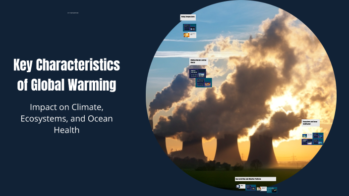 Key Characteristics of Global Warming by INAKI EZQUERRA on Prezi