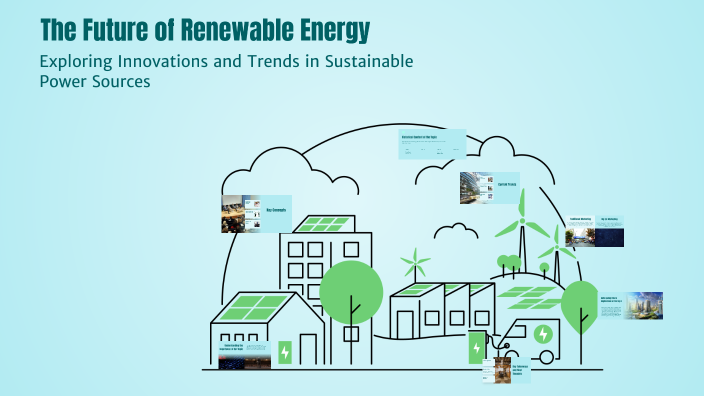 The Future of Renewable Energy by Almira Sakhi on Prezi