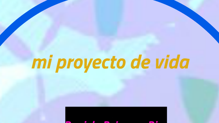 mi proyecto de vida by daniela bejarano on Prezi