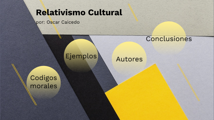 Relativismo Cultural By Oscar Caicedo Soto On Prezi