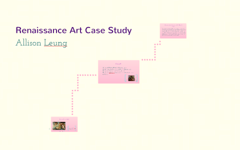 Renaissance Art Case Study by Allison Leung on Prezi