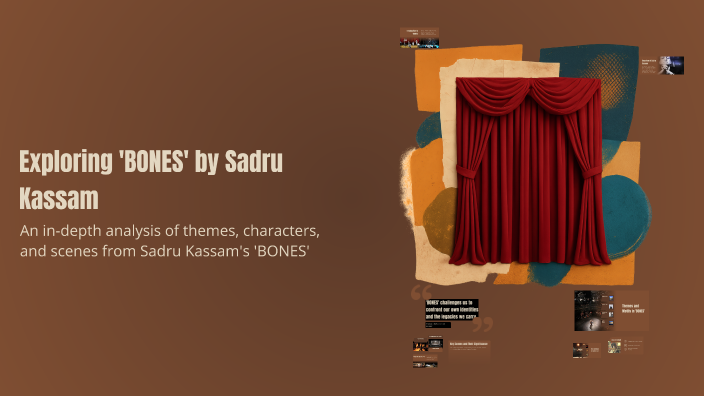 Exploring 'BONES' by Sadru Kassam by Marnelli Rioflorido on Prezi