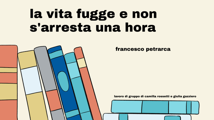 La Vita Fugge E Non S'arresta Un'ora Figure Retoriche La vita fugge e non s'arresta una hora by giulia gazziero on Prezi