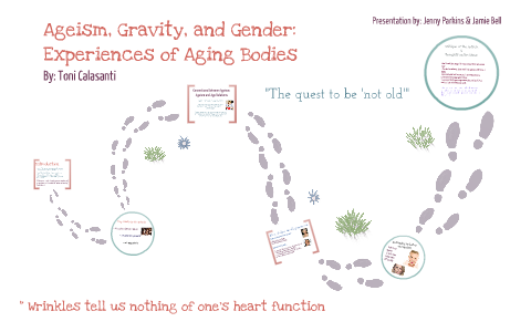 Ageism Gravity And Gender Experiences Of Aging Bodies By Jamie Bell On Prezi Ageism Gravity And Gender Experiences Of Aging Bodies By Jamie Bell On Prezi
