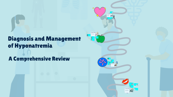Diagnosis and Management of Hyponatremia by Tanzeel Rehman on Prezi