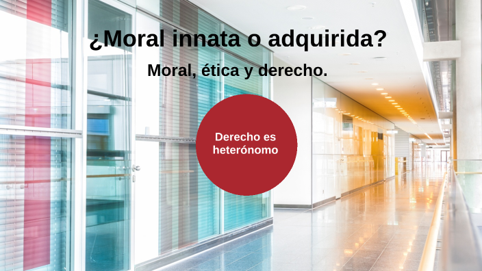 ¿Moral innata o adquirida? by Bernardo Marcos on Prezi