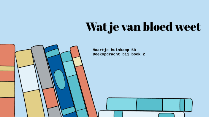 Wat je van bloed weet nl opdracht by Maartje Huiskamp on Prezi