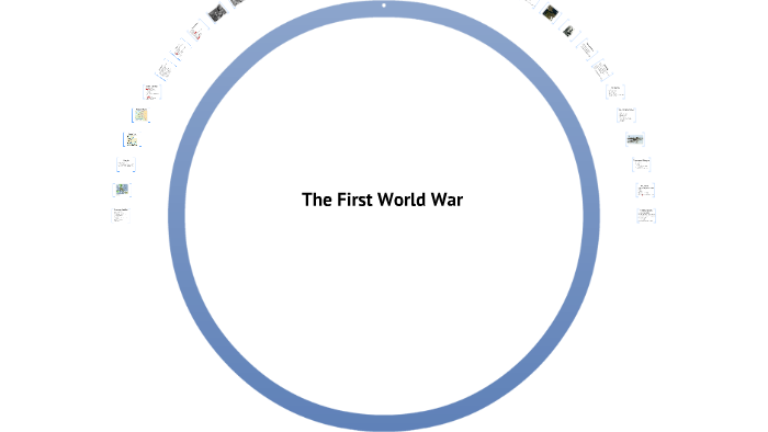 The First World War by Austin Brook on Prezi